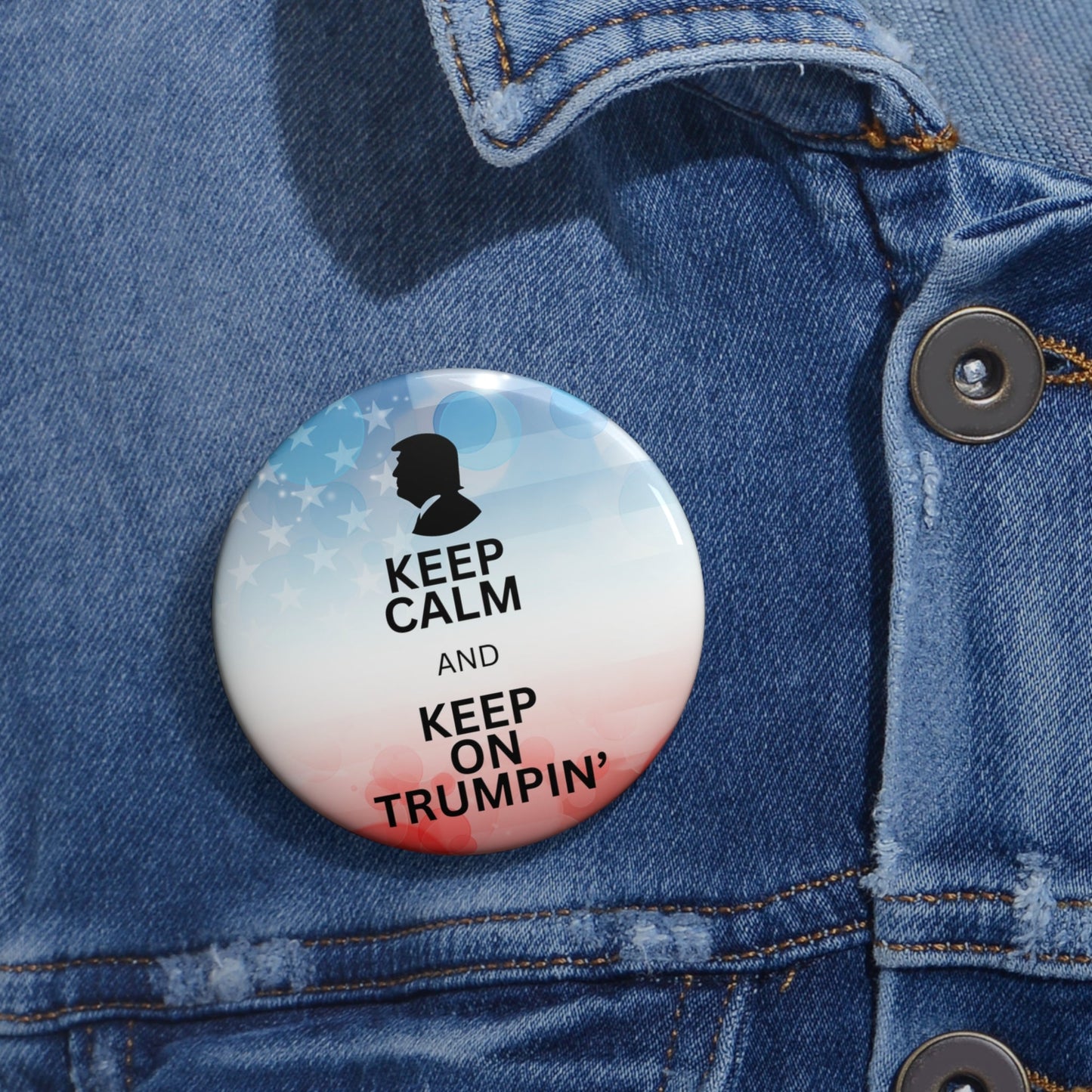 Keep Calm and Keep on Trumpin' Political Pin Buttons Printify