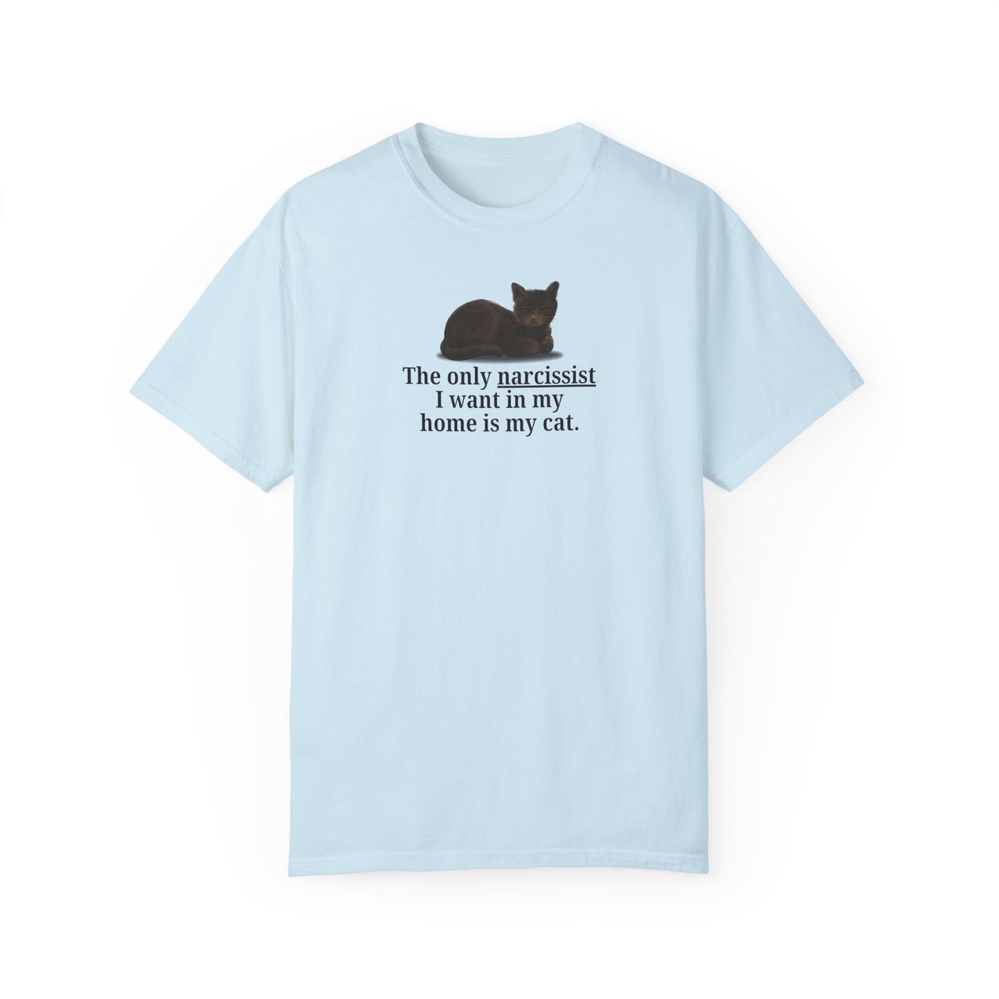 Funny Cat Lover T-Shirt - "The Only Narcissist I Want in My Home is My Cat"