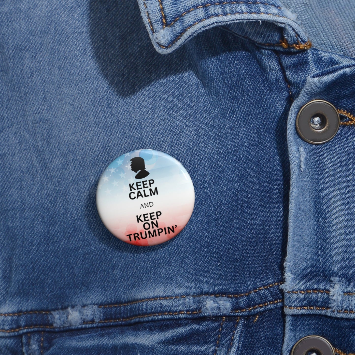 Keep Calm and Keep on Trumpin' Political Pin Buttons Printify