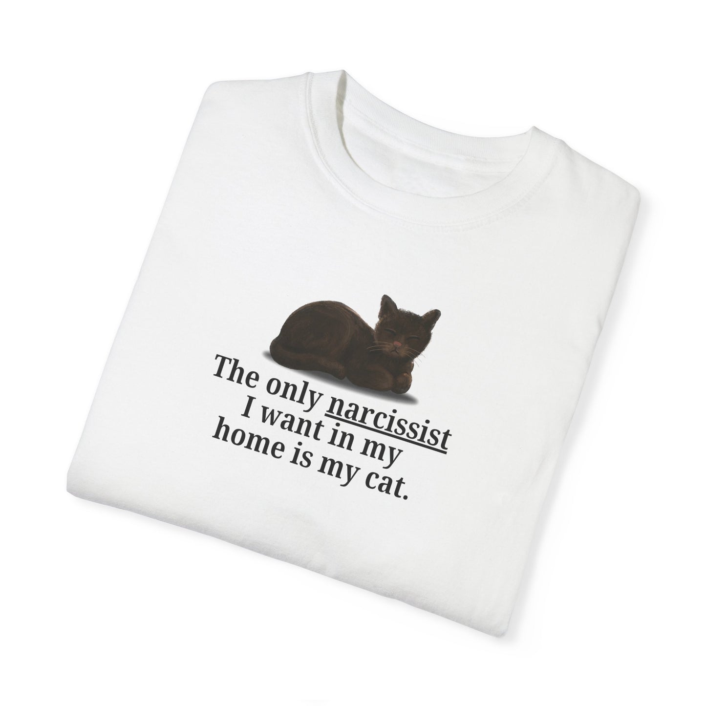 Funny Cat Lover T-Shirt - "The Only Narcissist I Want in My Home is My Cat"