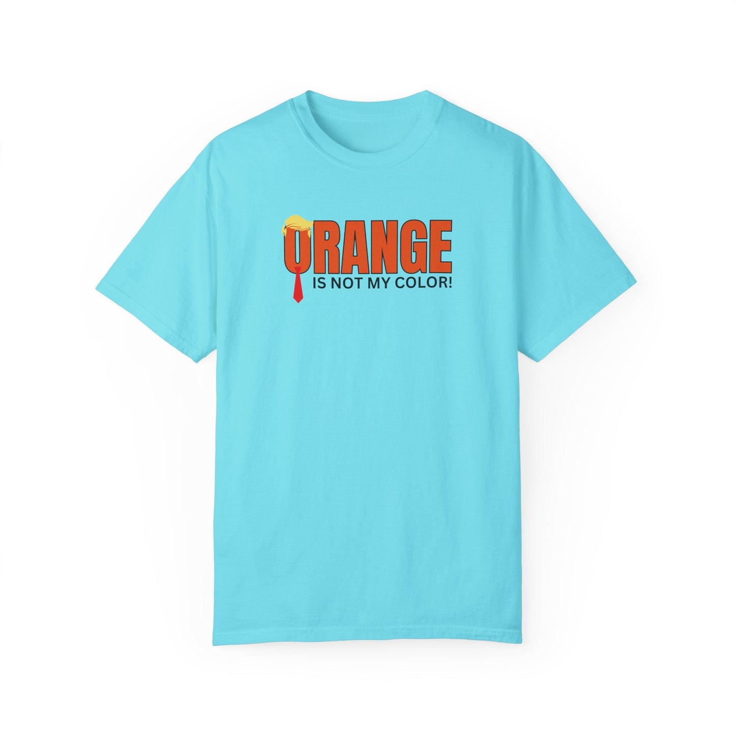 Orange Is Not My Color Unisex Garment-Dyed T-Shirt Printify