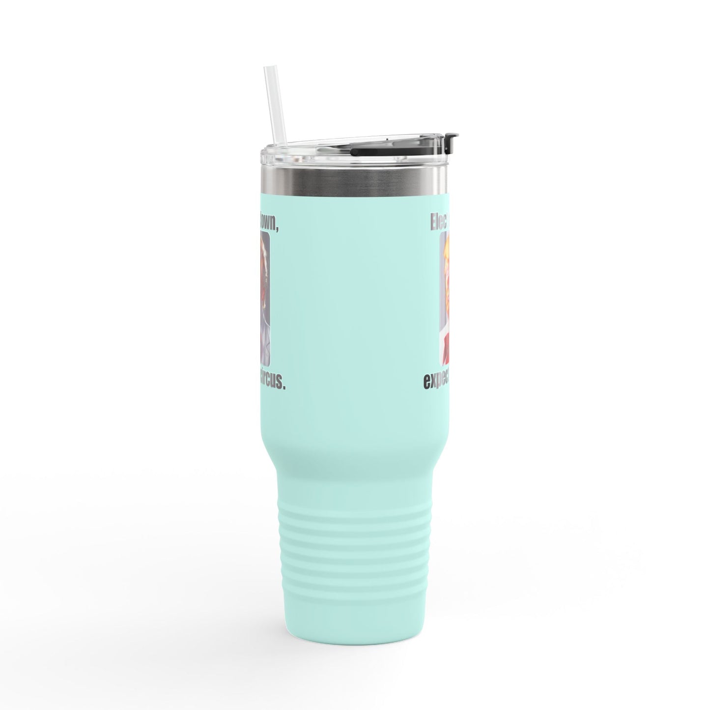 Funny Insulated Travel Mug - 'Elect a Clown, Expect a Circus' - 40oz Printify