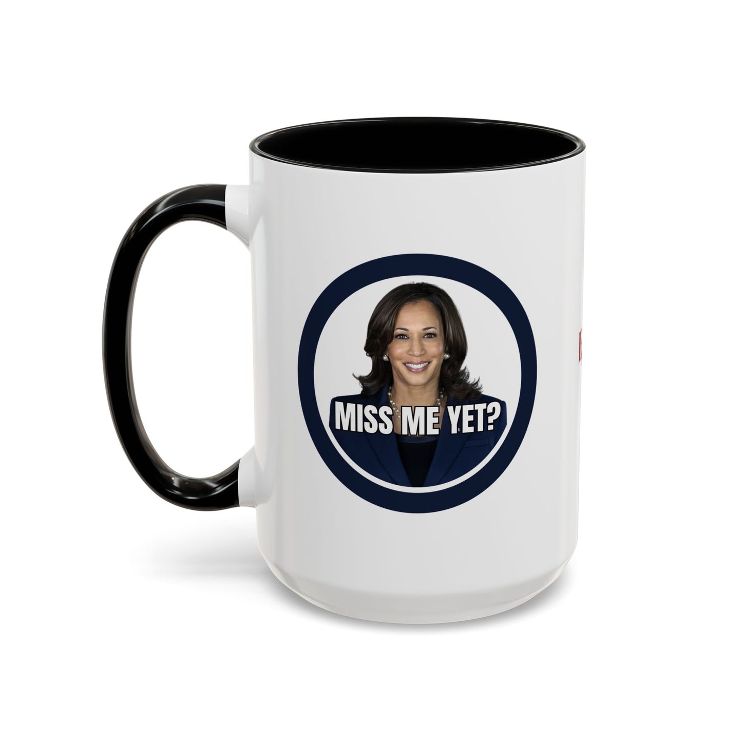 Political Accent Coffee Mug - "Miss Me Yet?" - Fun Gift for Coffee Lovers