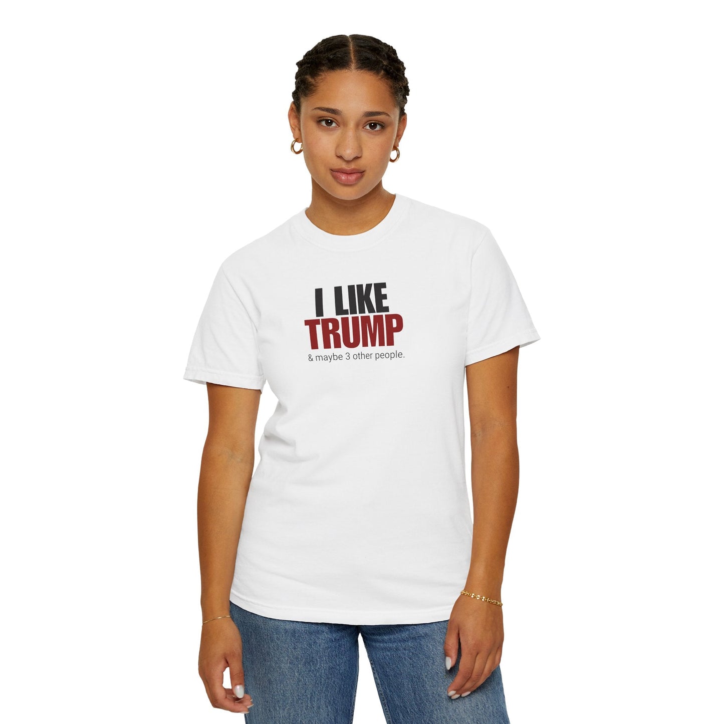 Garment-Dyed Unisex T-Shirt - "I Like Trump & Maybe 3 Other People" - Casual Statement Tee for Political Fans Printify