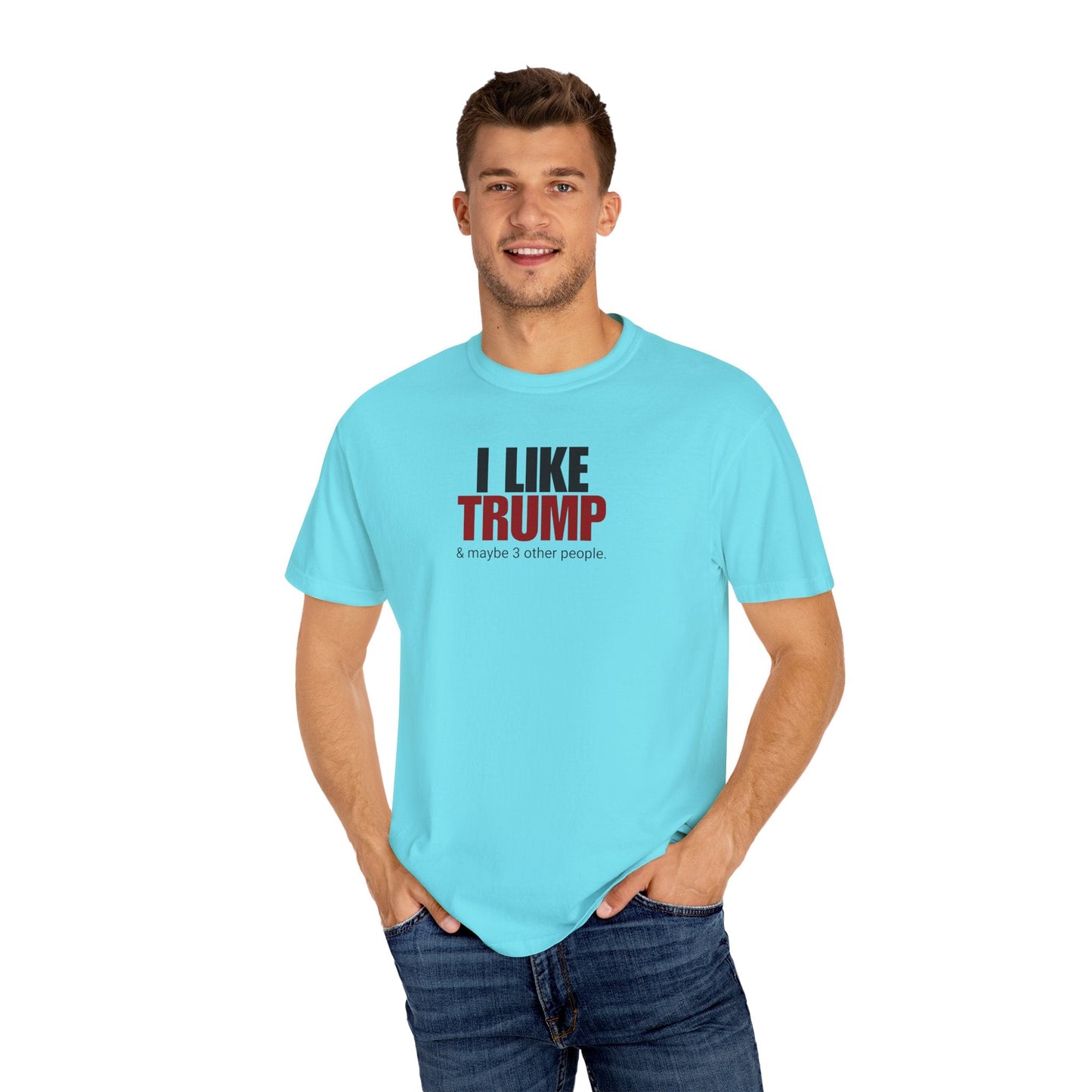Garment-Dyed Unisex T-Shirt - "I Like Trump & Maybe 3 Other People" - Casual Statement Tee for Political Fans Printify