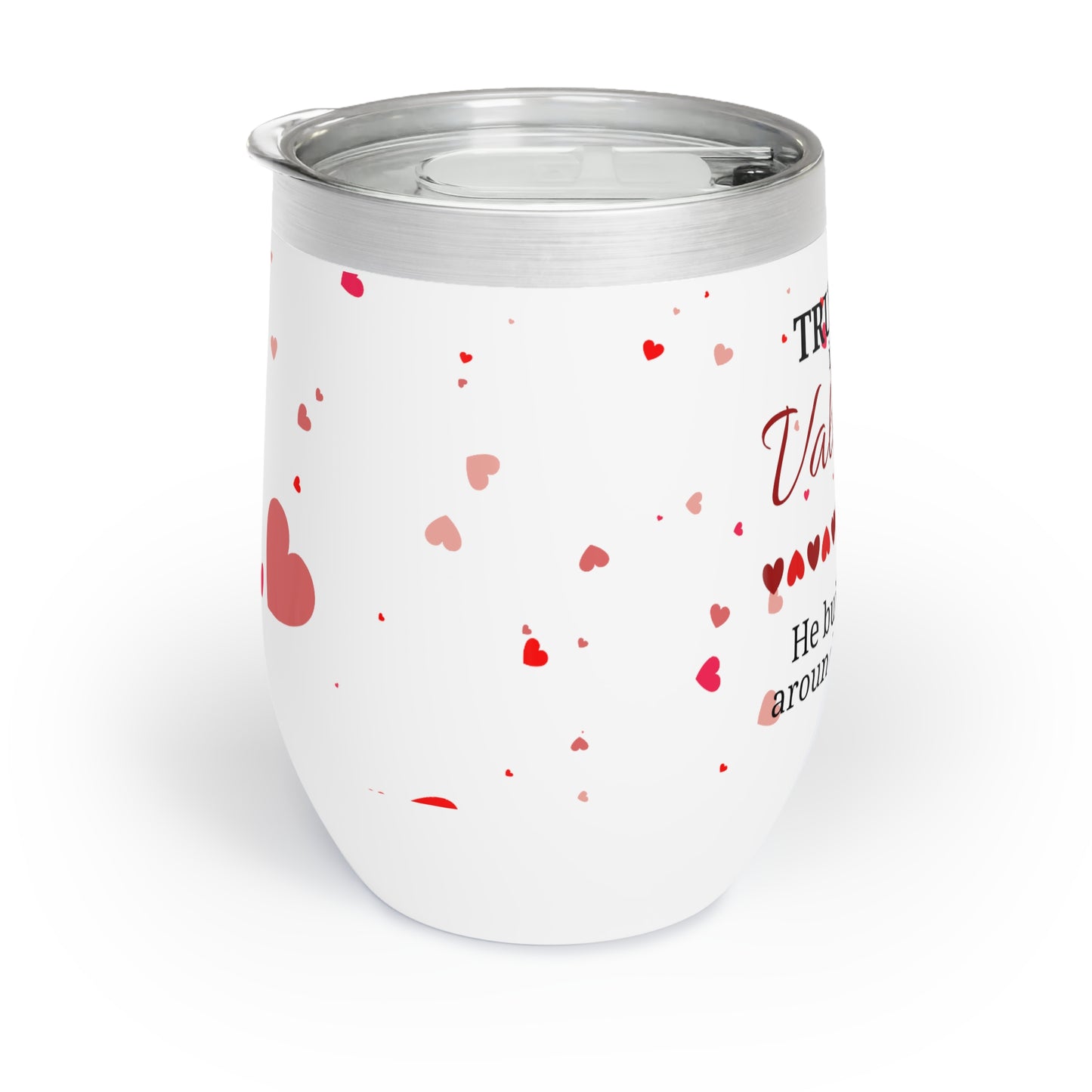 Trump is my Valentine Chill Wine Tumbler