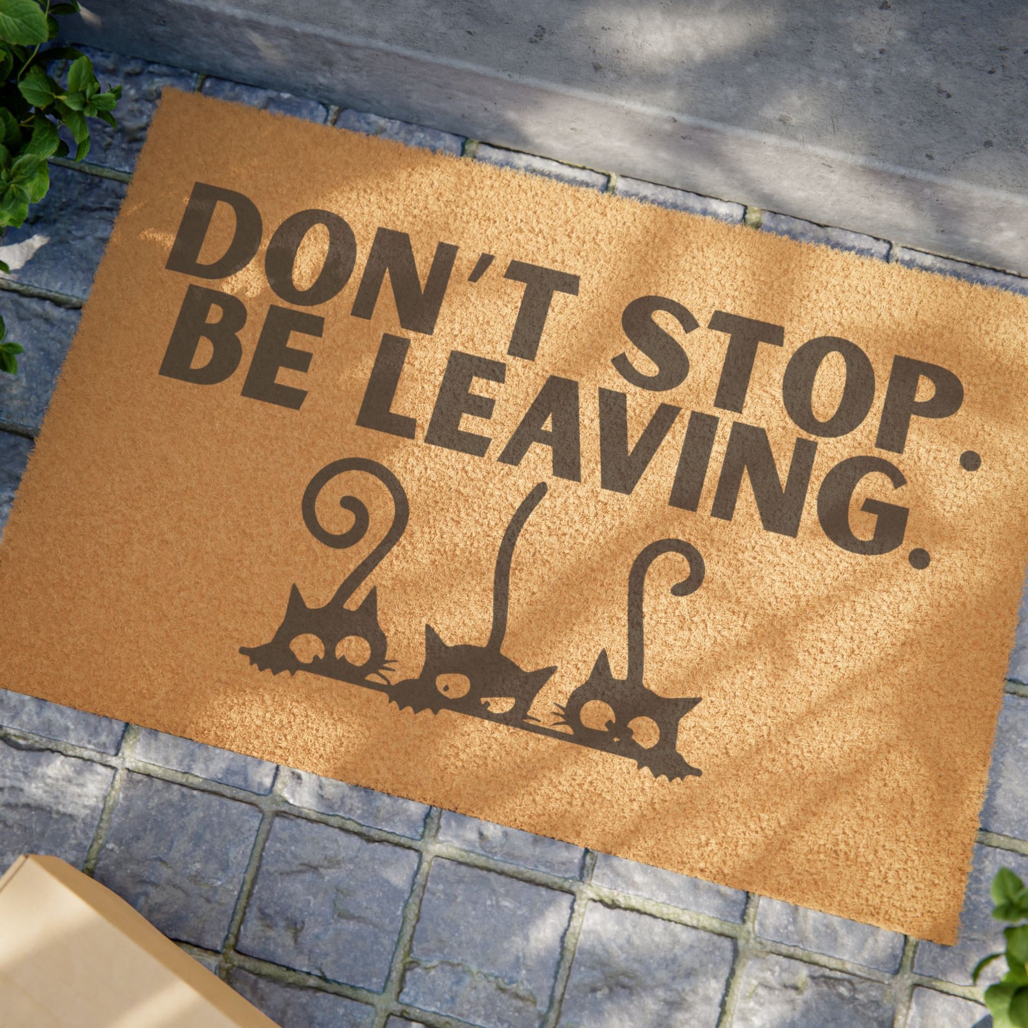 Don't Stop. Be Leaving. Cat Doormat