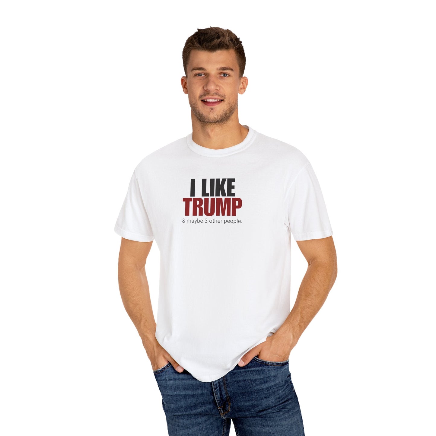 Garment-Dyed Unisex T-Shirt - "I Like Trump & Maybe 3 Other People" - Casual Statement Tee for Political Fans Printify