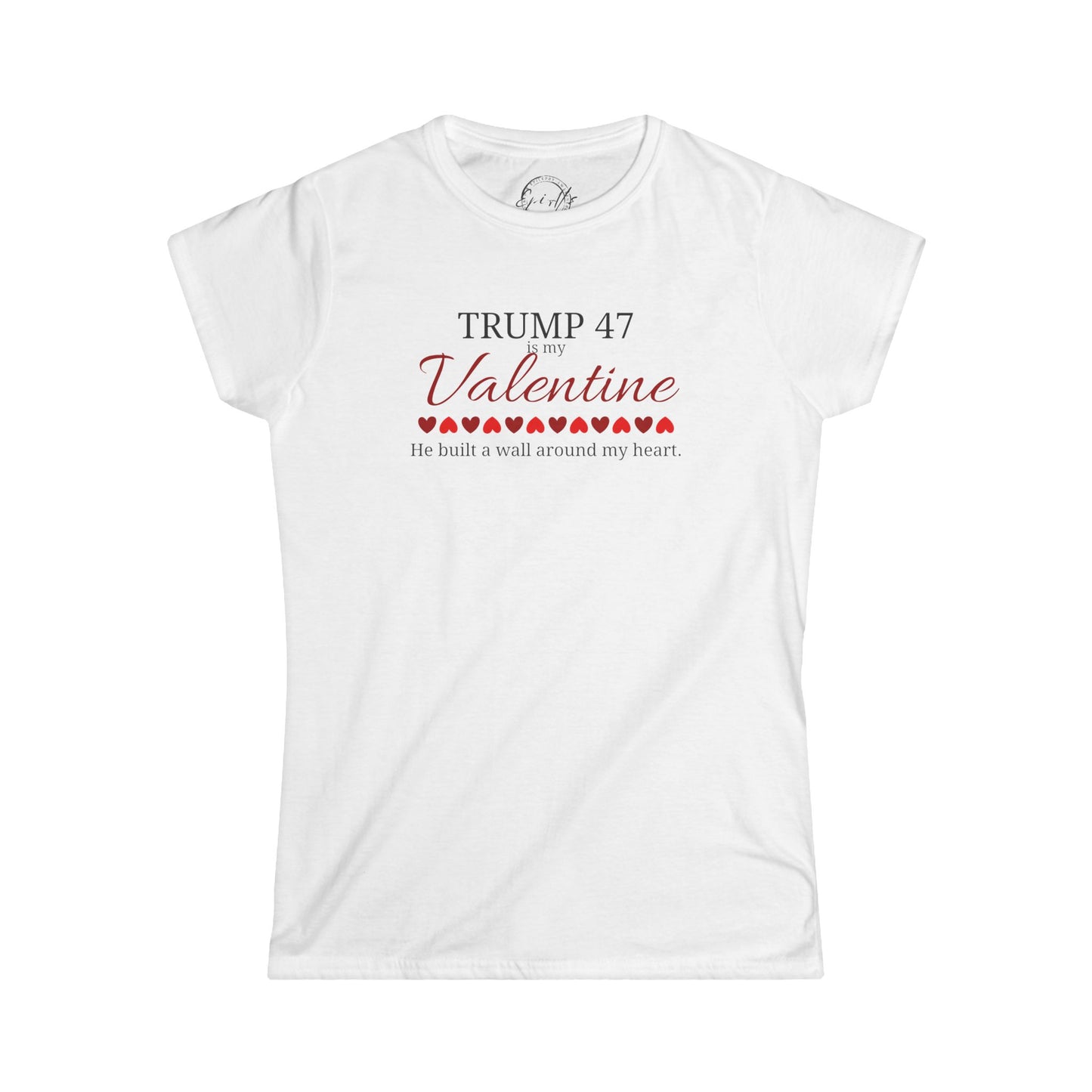 Trump 47 is my Valentine Women's Softstyle Tee