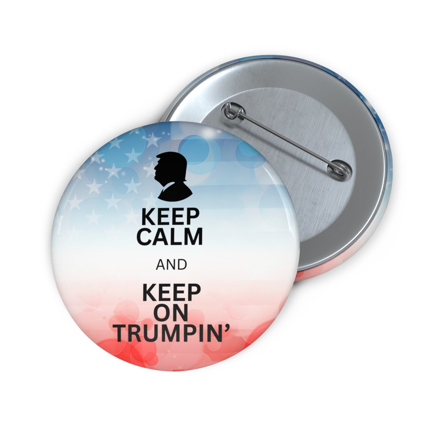Keep Calm and Keep on Trumpin' Political Pin Buttons Printify