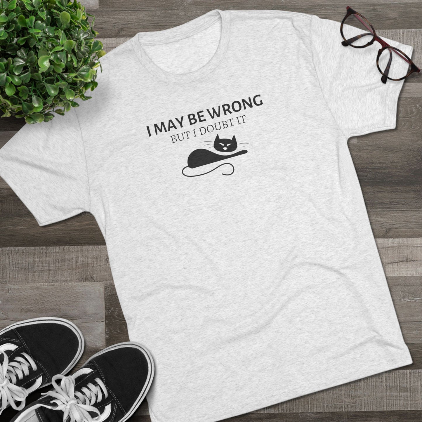 I May Be Wrong Unisex Tri - Blend Crew Tee - T - Shirt - Epileptic Al’s Shop