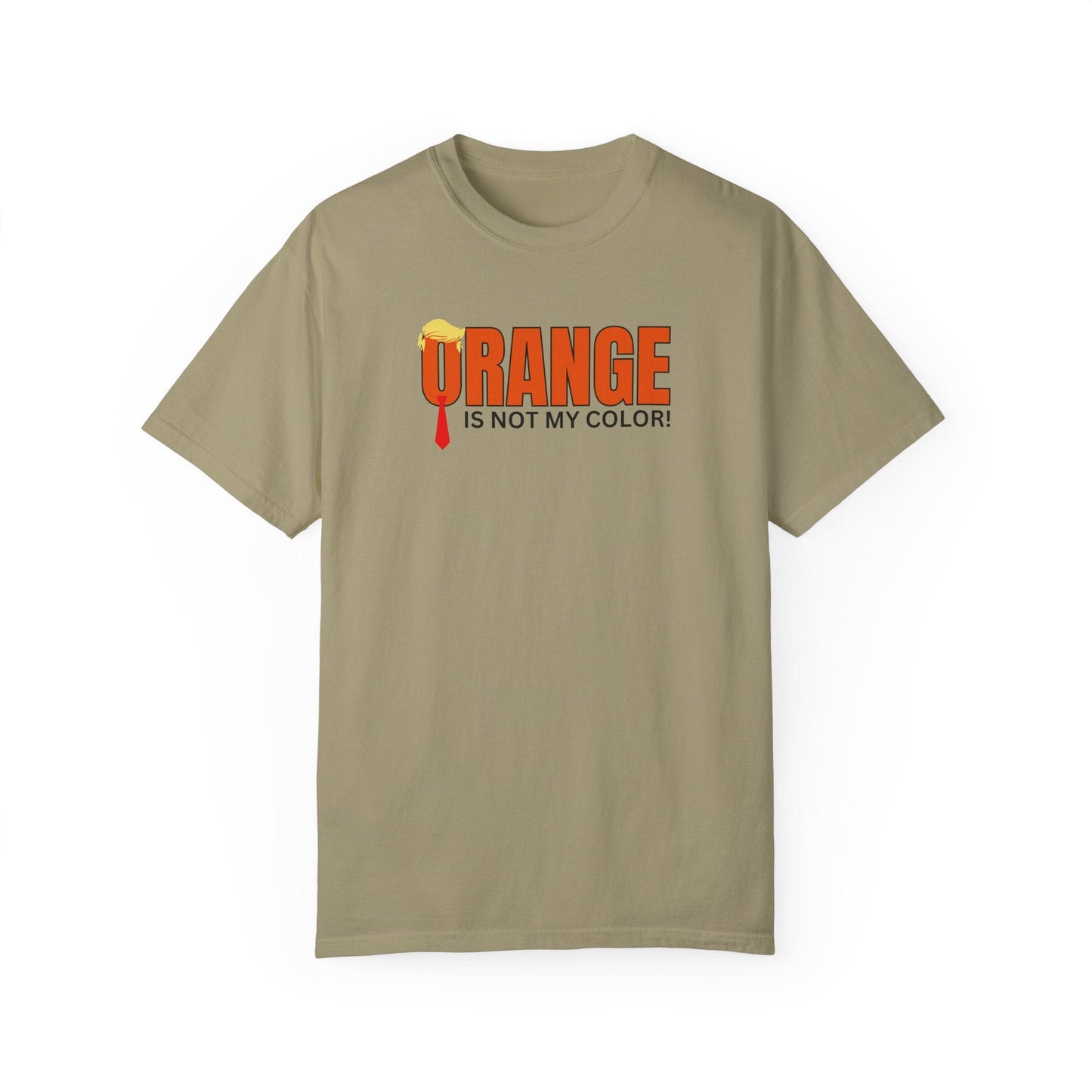 Orange Is Not My Color Unisex Garment-Dyed T-Shirt Printify
