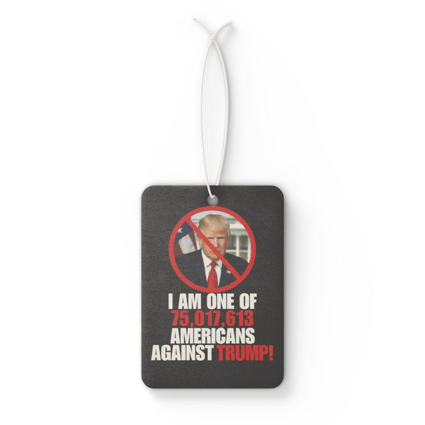 Anti-Trump Car Air Freshener - Show Your Stance with Humor Printify