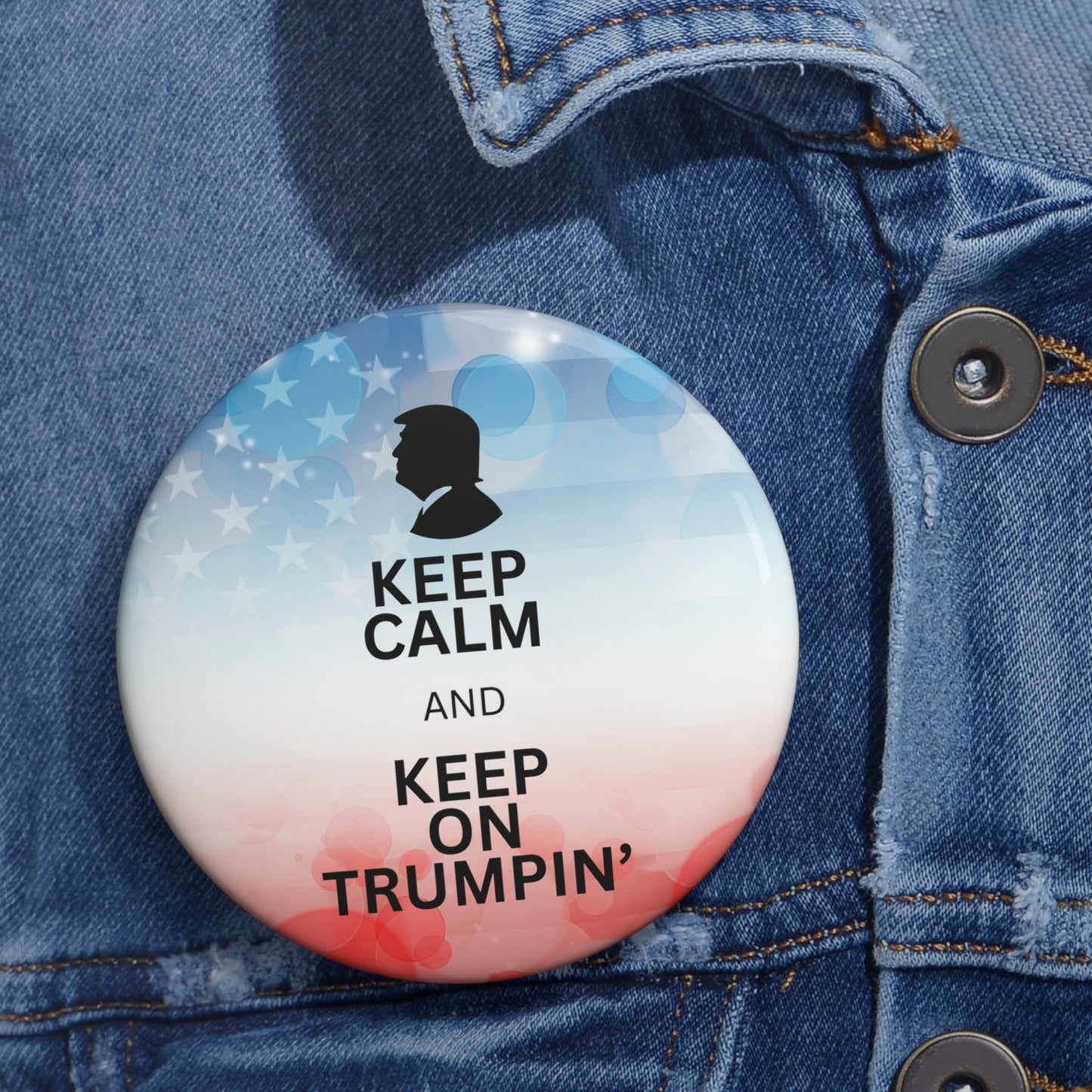 Keep Calm and Keep on Trumpin' Political Pin Buttons Printify
