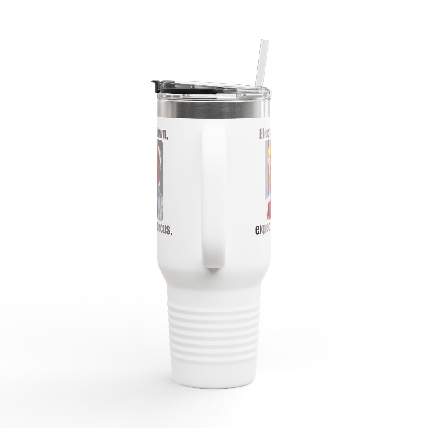 Funny Insulated Travel Mug - 'Elect a Clown, Expect a Circus' - 40oz Printify