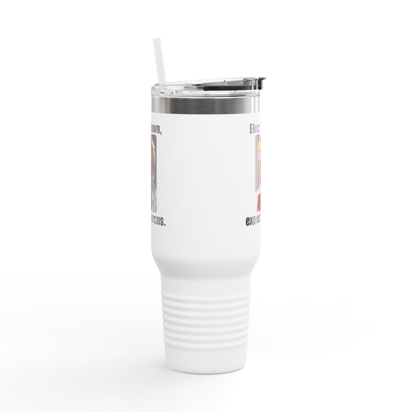 Funny Insulated Travel Mug - 'Elect a Clown, Expect a Circus' - 40oz Printify