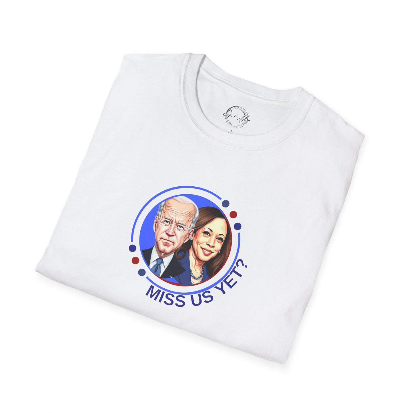 Political Graphic T-Shirt - "Miss Us Yet?" Unisex Softstyle Tee