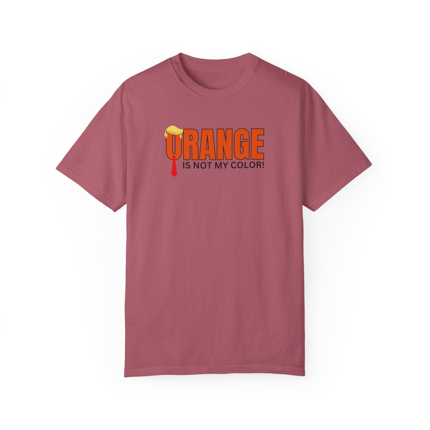 Orange Is Not My Color Unisex Garment-Dyed T-Shirt Printify
