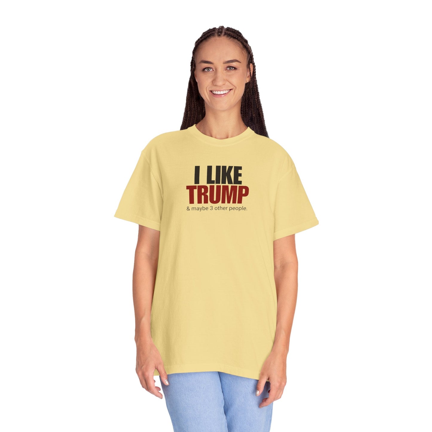 Garment-Dyed Unisex T-Shirt - "I Like Trump & Maybe 3 Other People" - Casual Statement Tee for Political Fans Printify