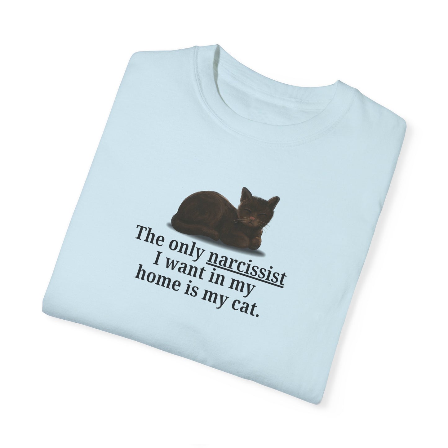 Funny Cat Lover T-Shirt - "The Only Narcissist I Want in My Home is My Cat"