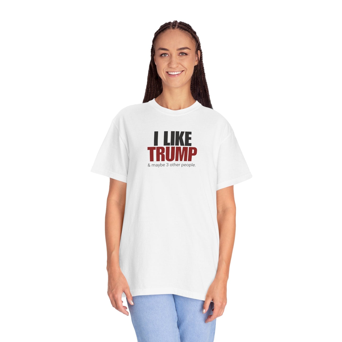 Garment-Dyed Unisex T-Shirt - "I Like Trump & Maybe 3 Other People" - Casual Statement Tee for Political Fans Printify