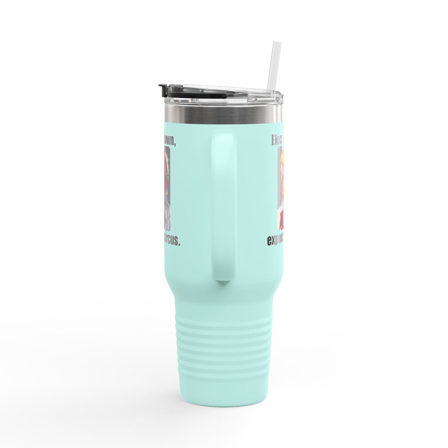 Funny Insulated Travel Mug - 'Elect a Clown, Expect a Circus' - 40oz Printify