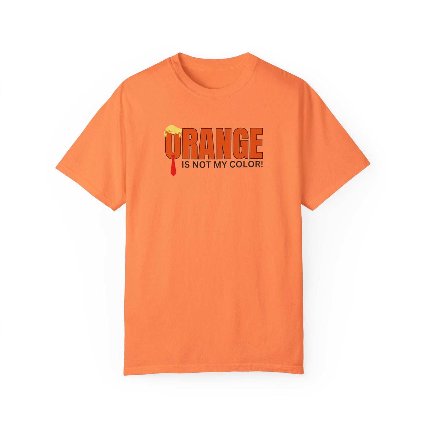 Orange Is Not My Color Unisex Garment-Dyed T-Shirt Printify