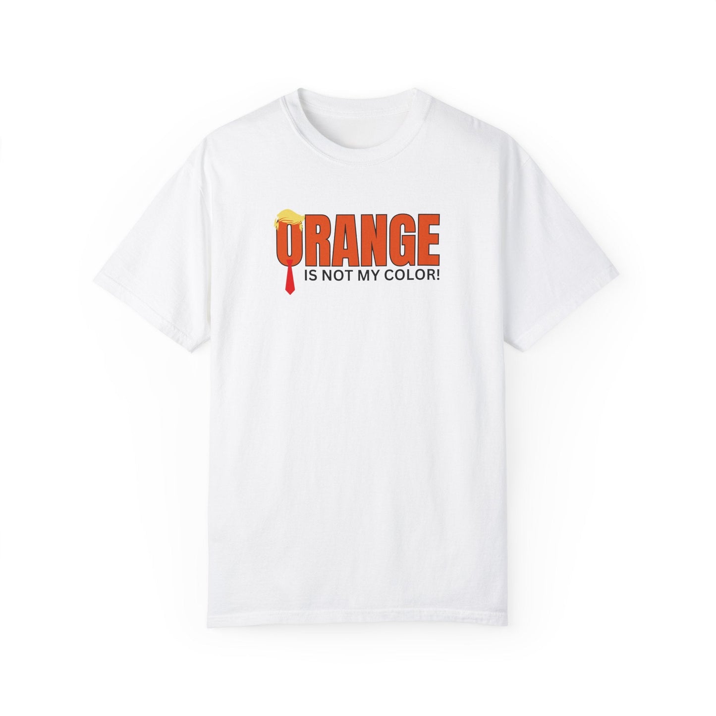 Orange Is Not My Color Unisex Garment-Dyed T-Shirt Printify