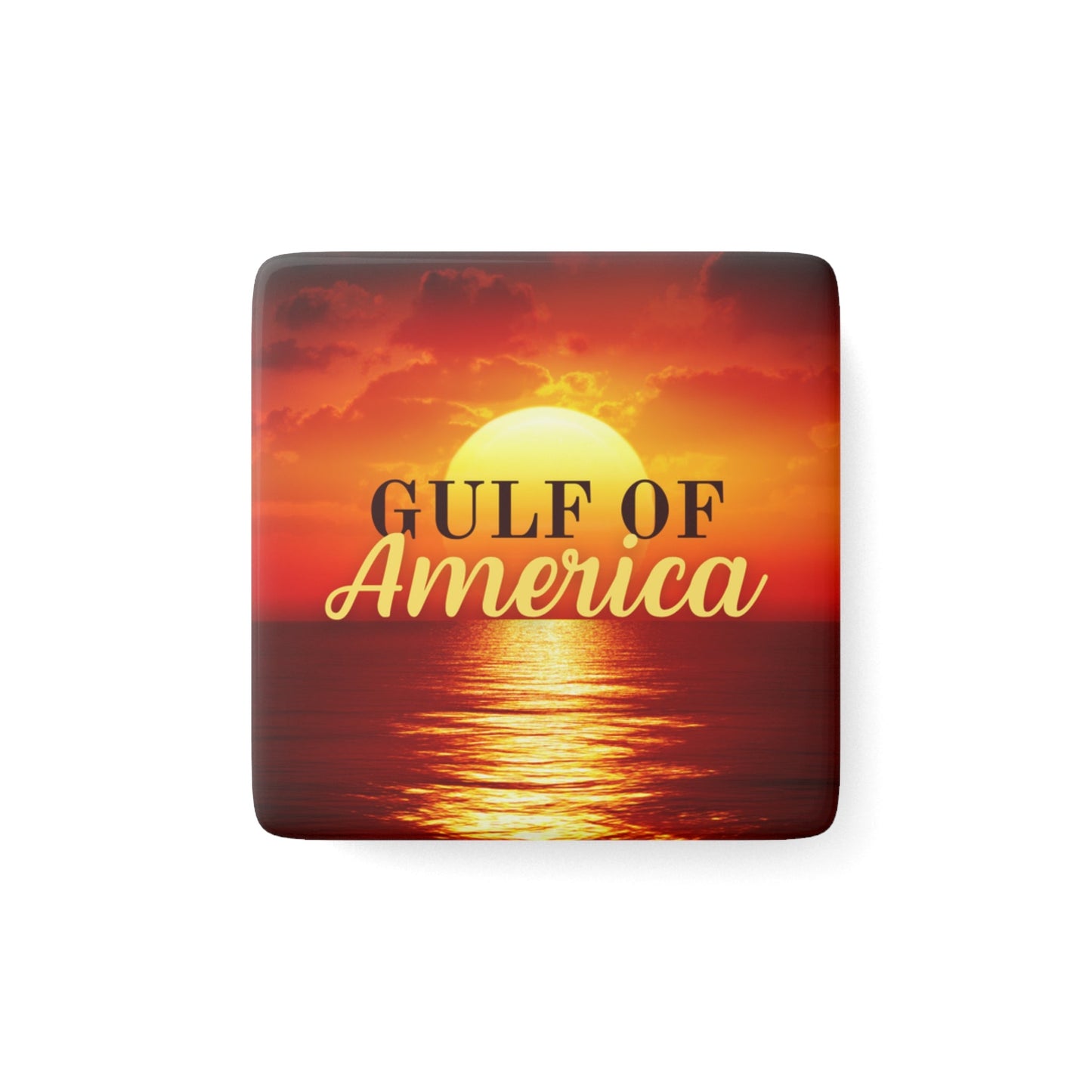 Gulf of America Sunset Square Porcelain Magnet Printify