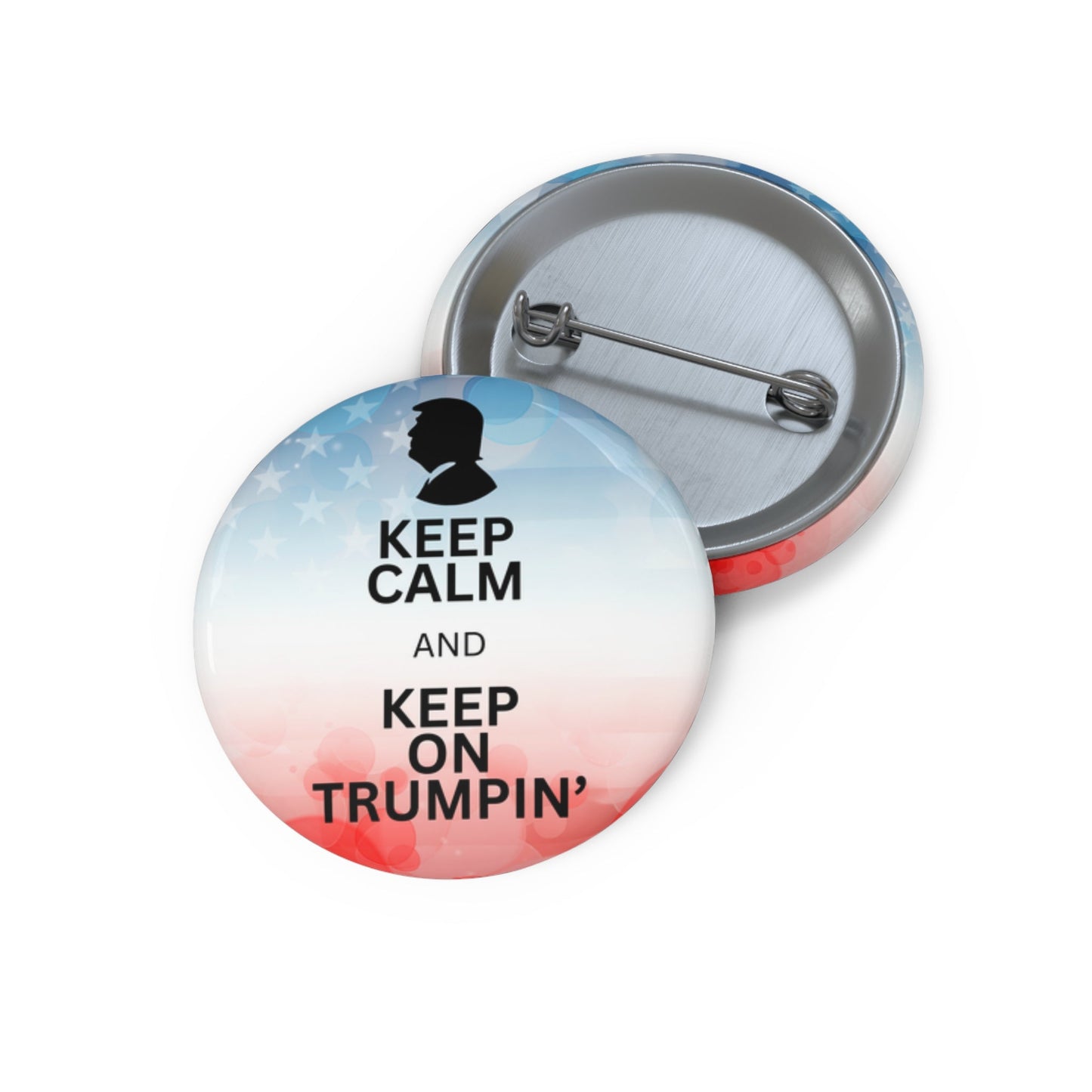 Keep Calm and Keep on Trumpin' Political Pin Buttons Printify