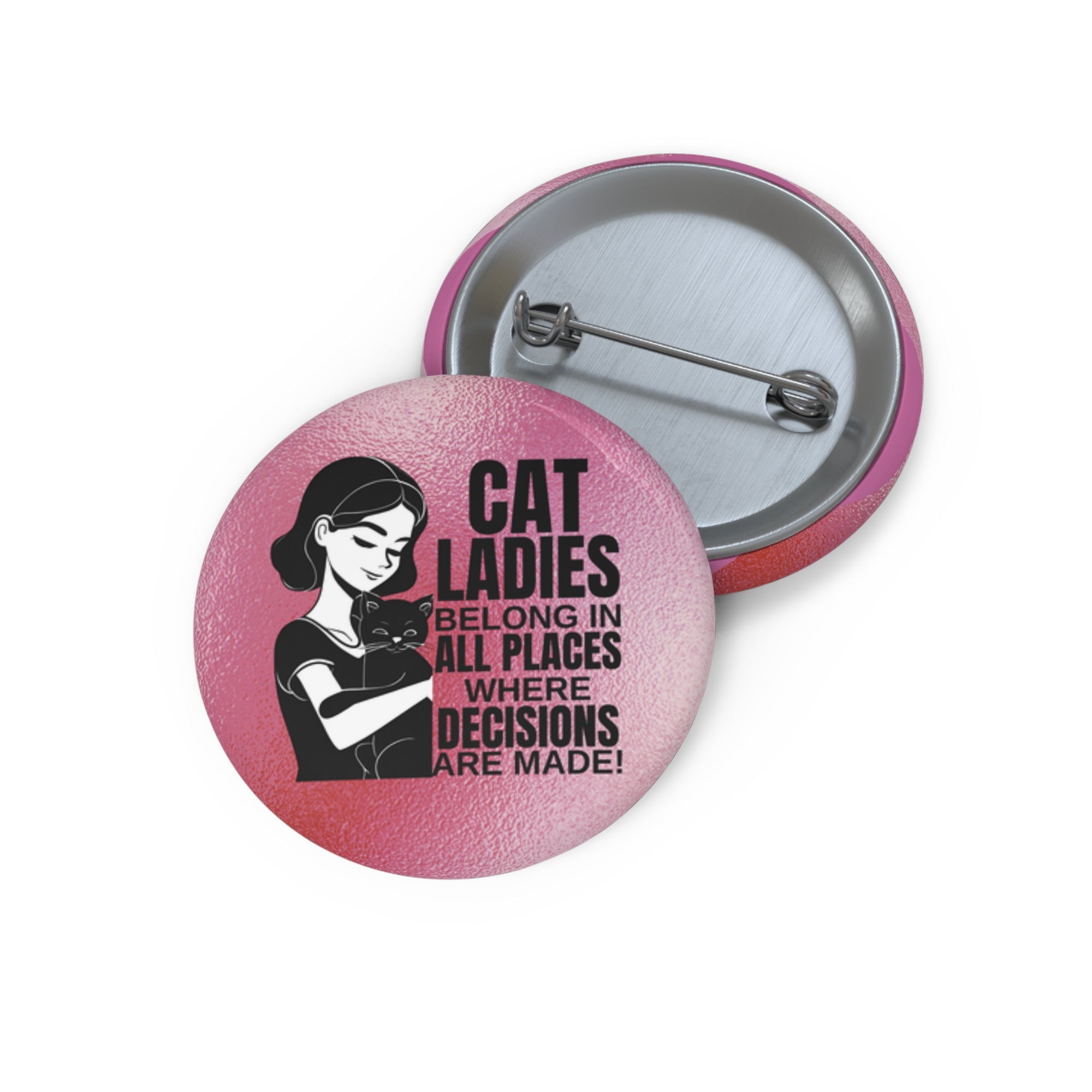 Cat Ladies Belong Pin Buttons