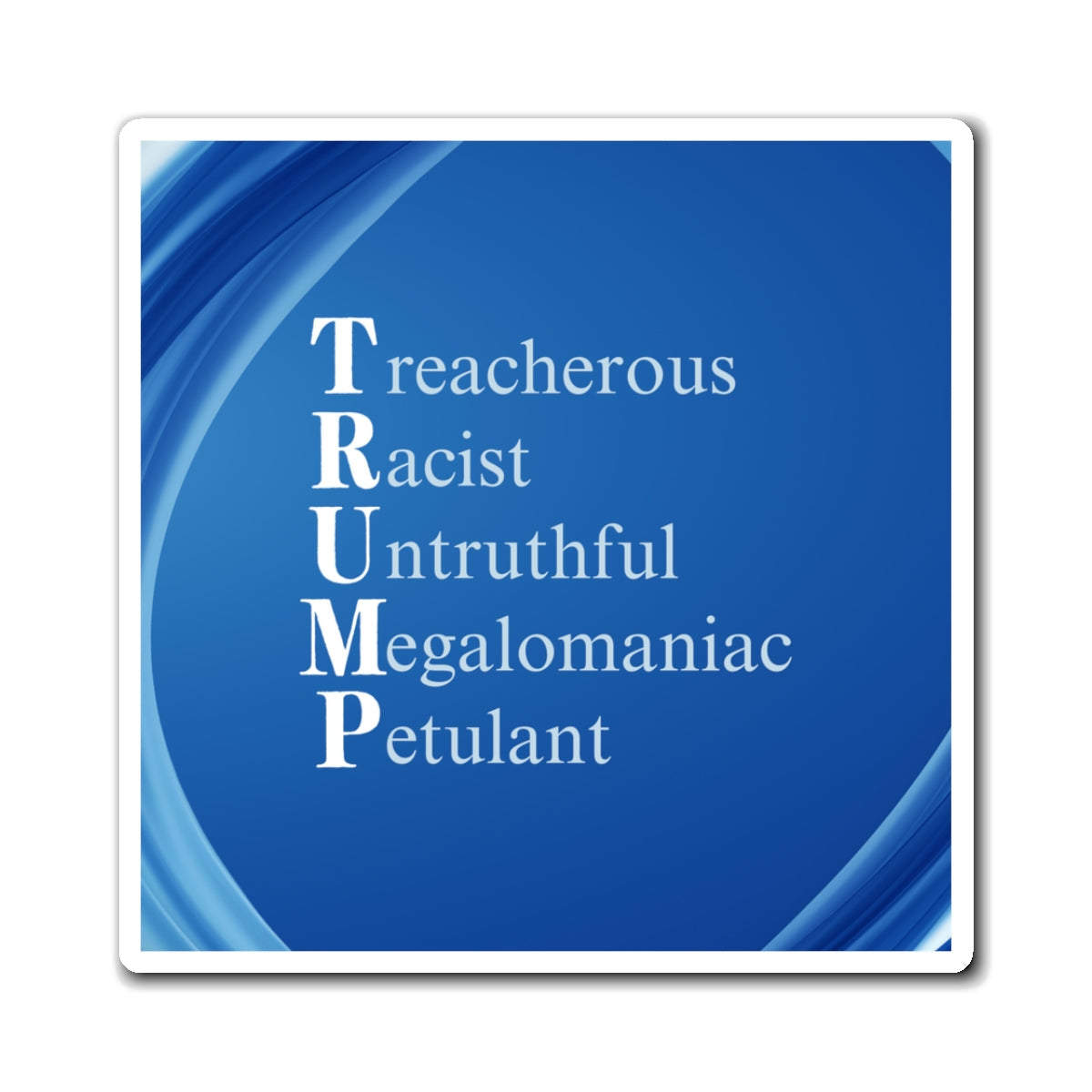 Political Statement Magnet - Anti-Trump Design Printify