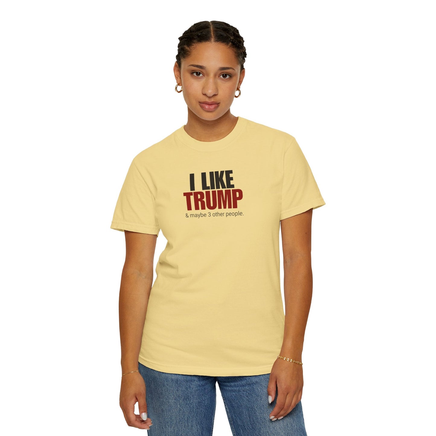 Garment-Dyed Unisex T-Shirt - "I Like Trump & Maybe 3 Other People" - Casual Statement Tee for Political Fans Printify