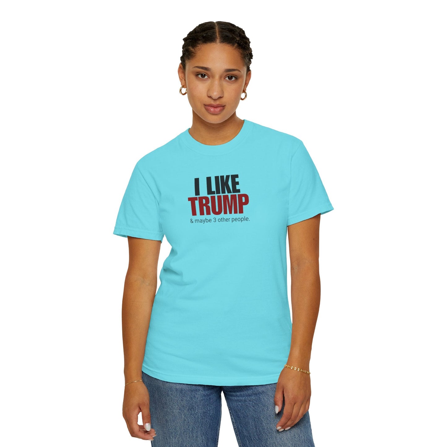 Garment-Dyed Unisex T-Shirt - "I Like Trump & Maybe 3 Other People" - Casual Statement Tee for Political Fans Printify