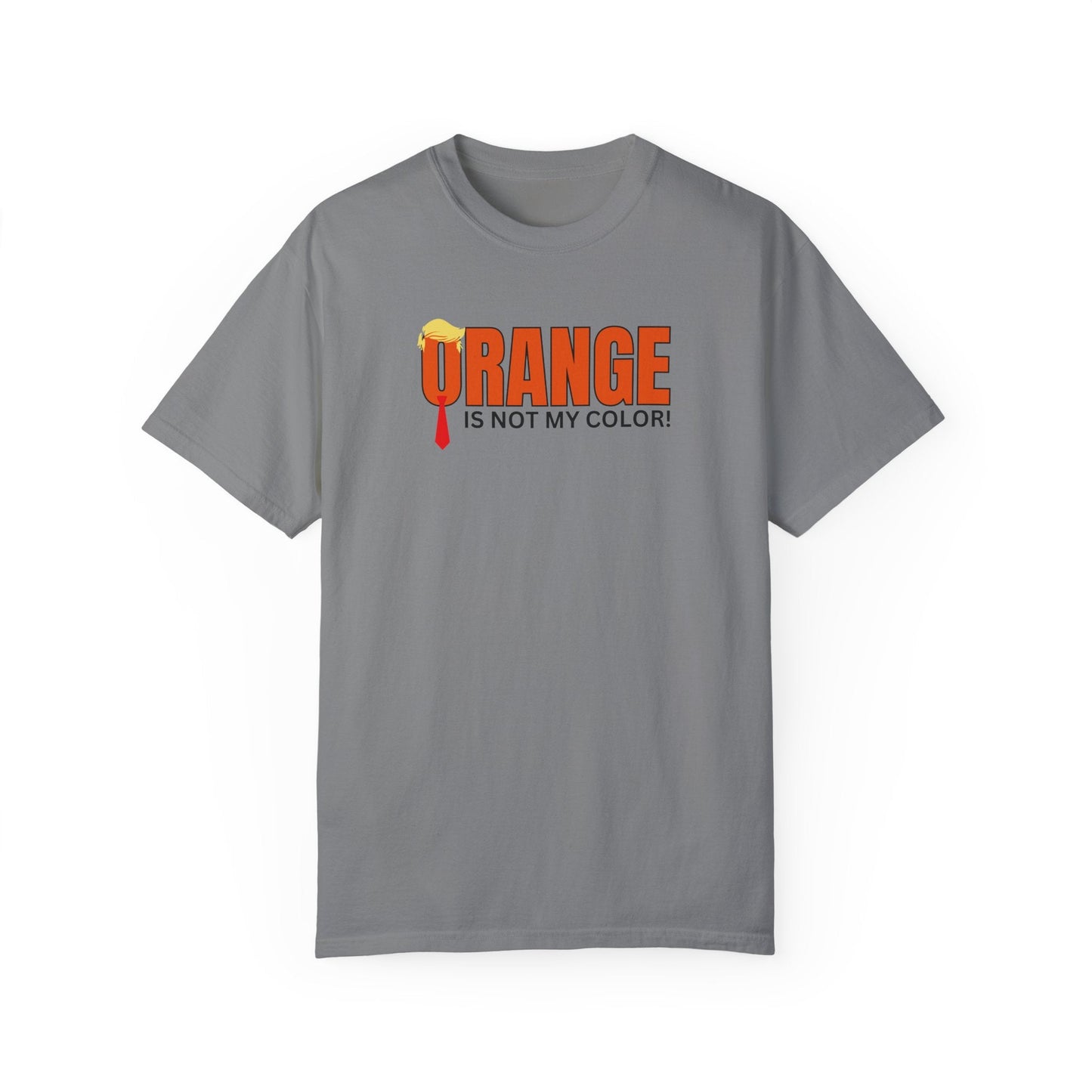 Orange Is Not My Color Unisex Garment-Dyed T-Shirt Printify