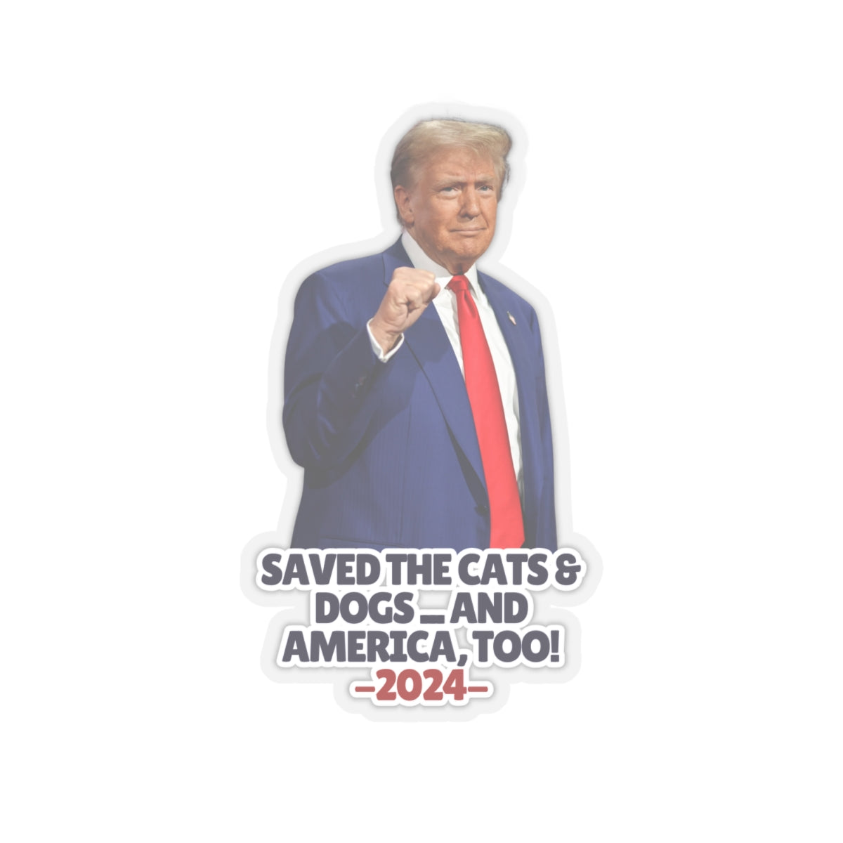 Trump Saved the Cats & Dogs Kiss-Cut Stickers