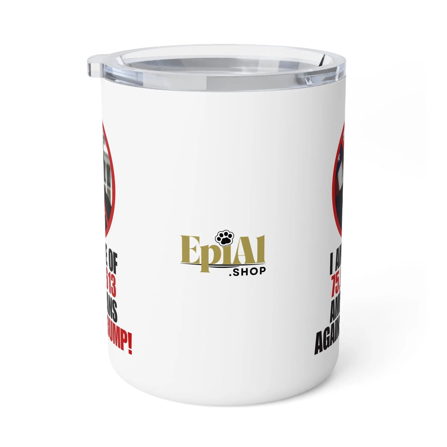 Against Trump Insulated Coffee Mug - 10oz Printify