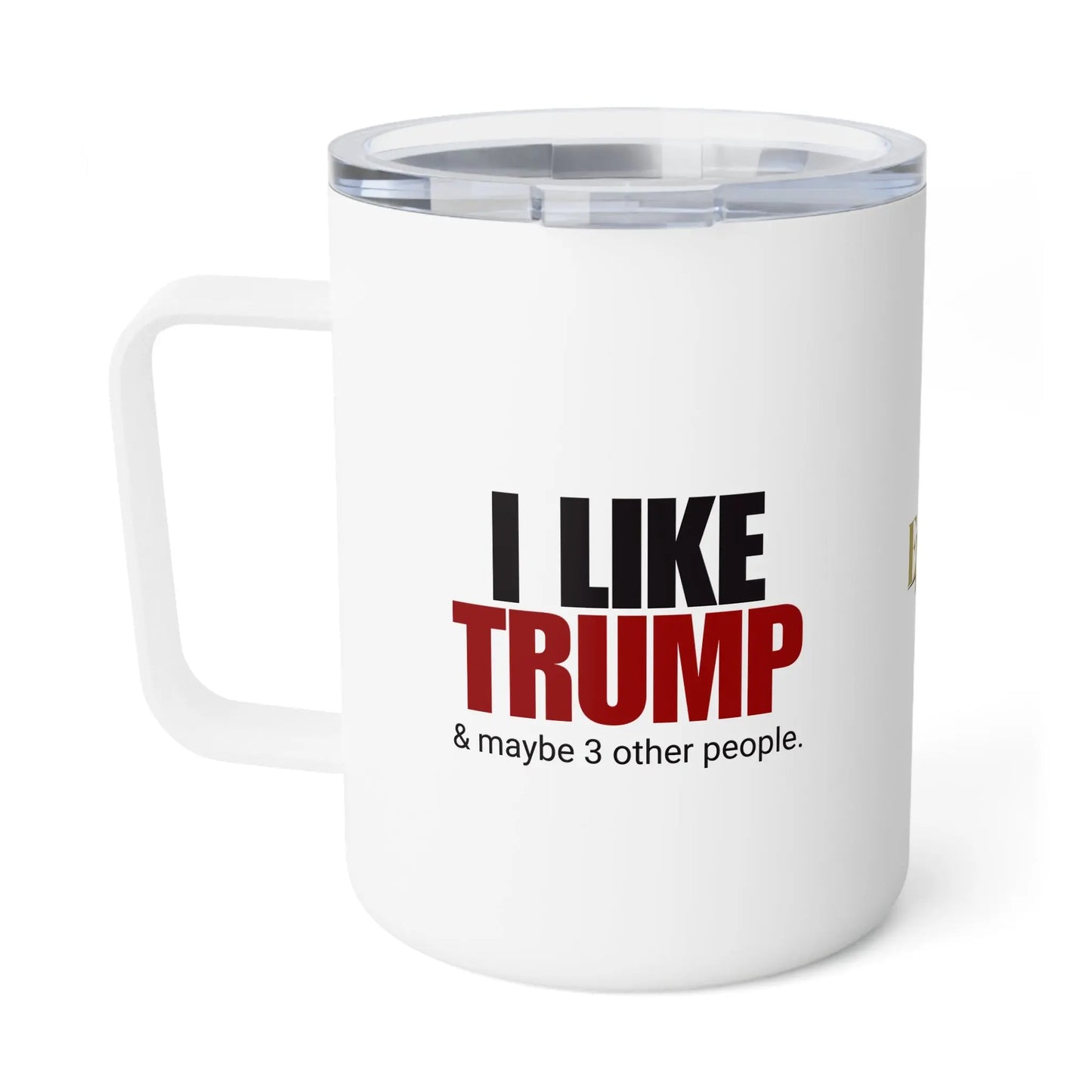I Like Trump 10oz Insulated Coffee Mug - Gift for Trump Supports Printify