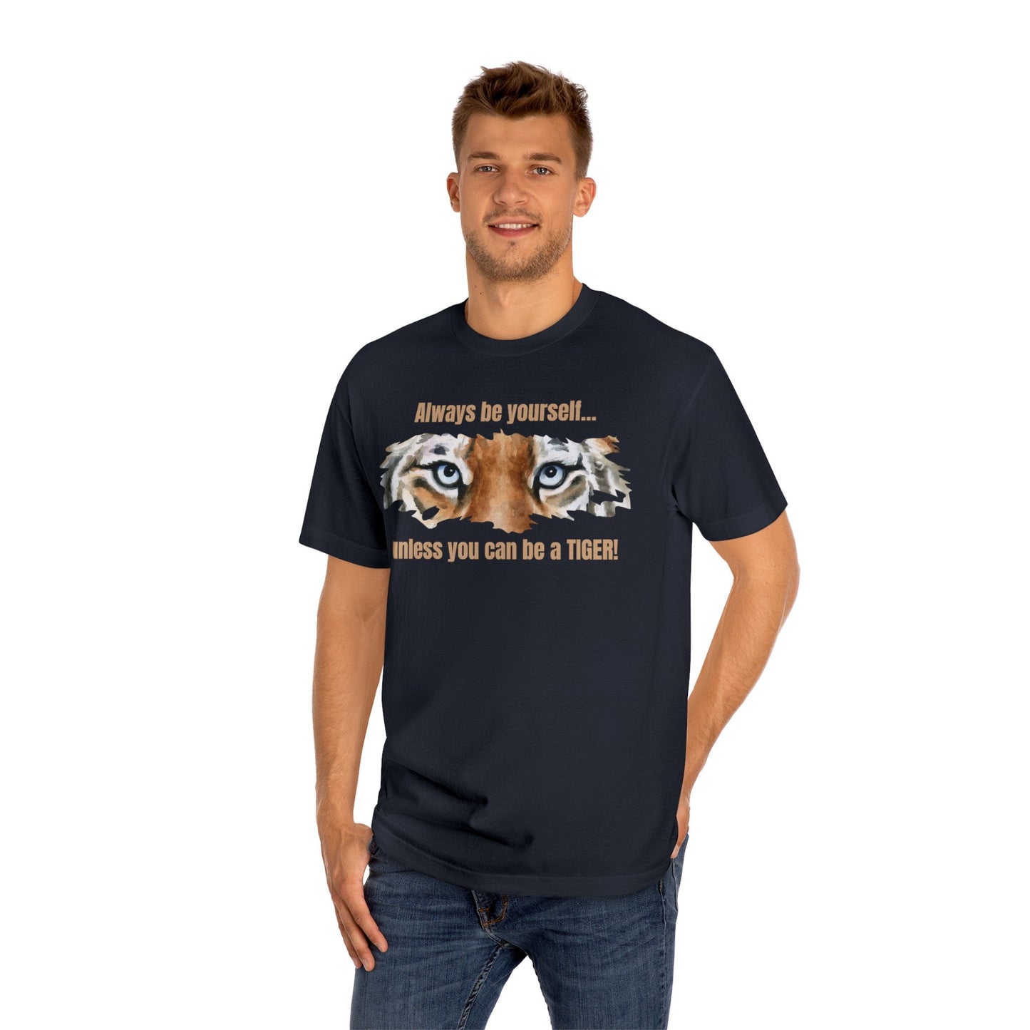 Be a Tiger Unisex Classic Tee - T - Shirt - Epileptic Al’s Shop