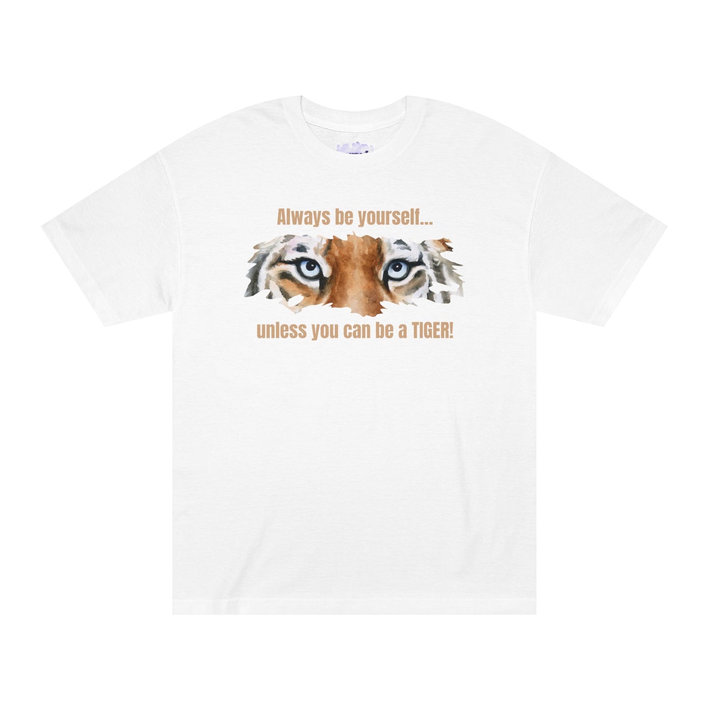 Be a Tiger Unisex Classic Tee - T - Shirt - Epileptic Al’s Shop