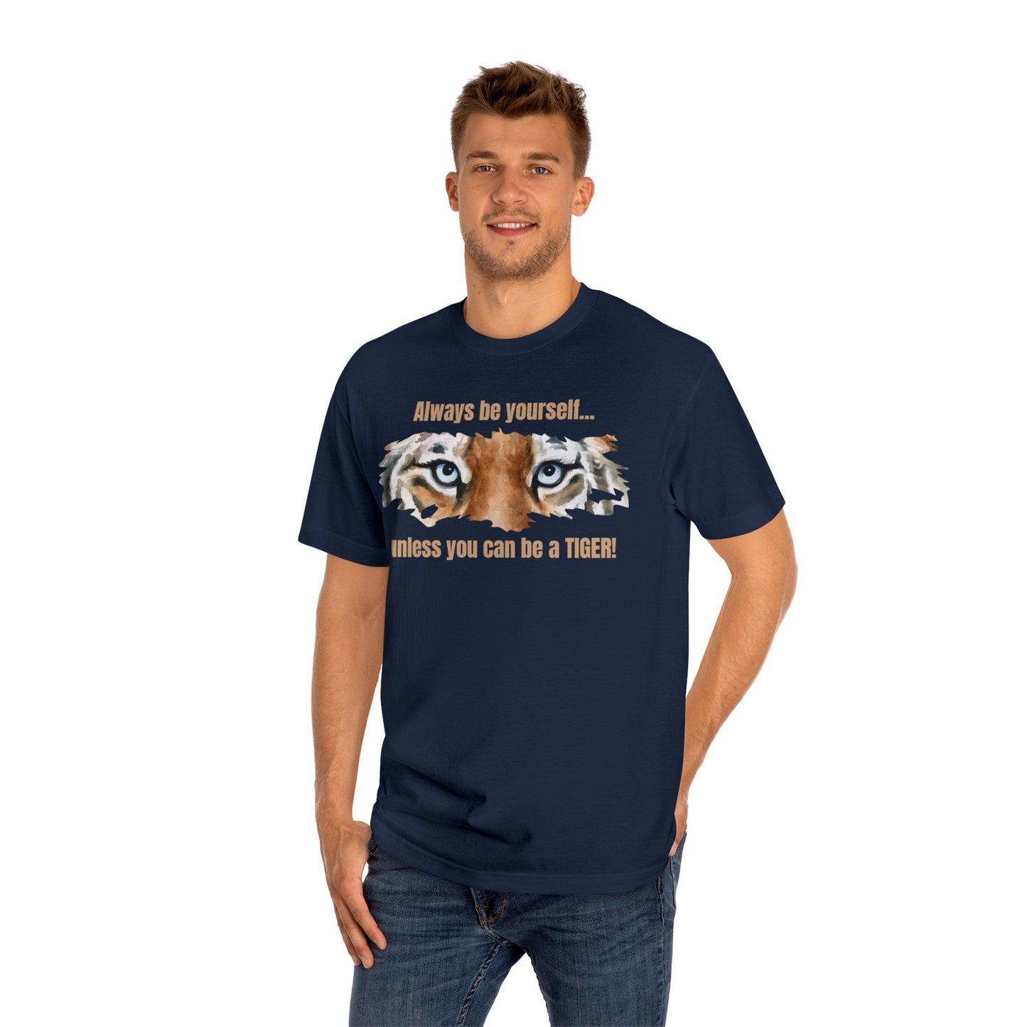Be a Tiger Unisex Classic Tee - T - Shirt - Epileptic Al’s Shop