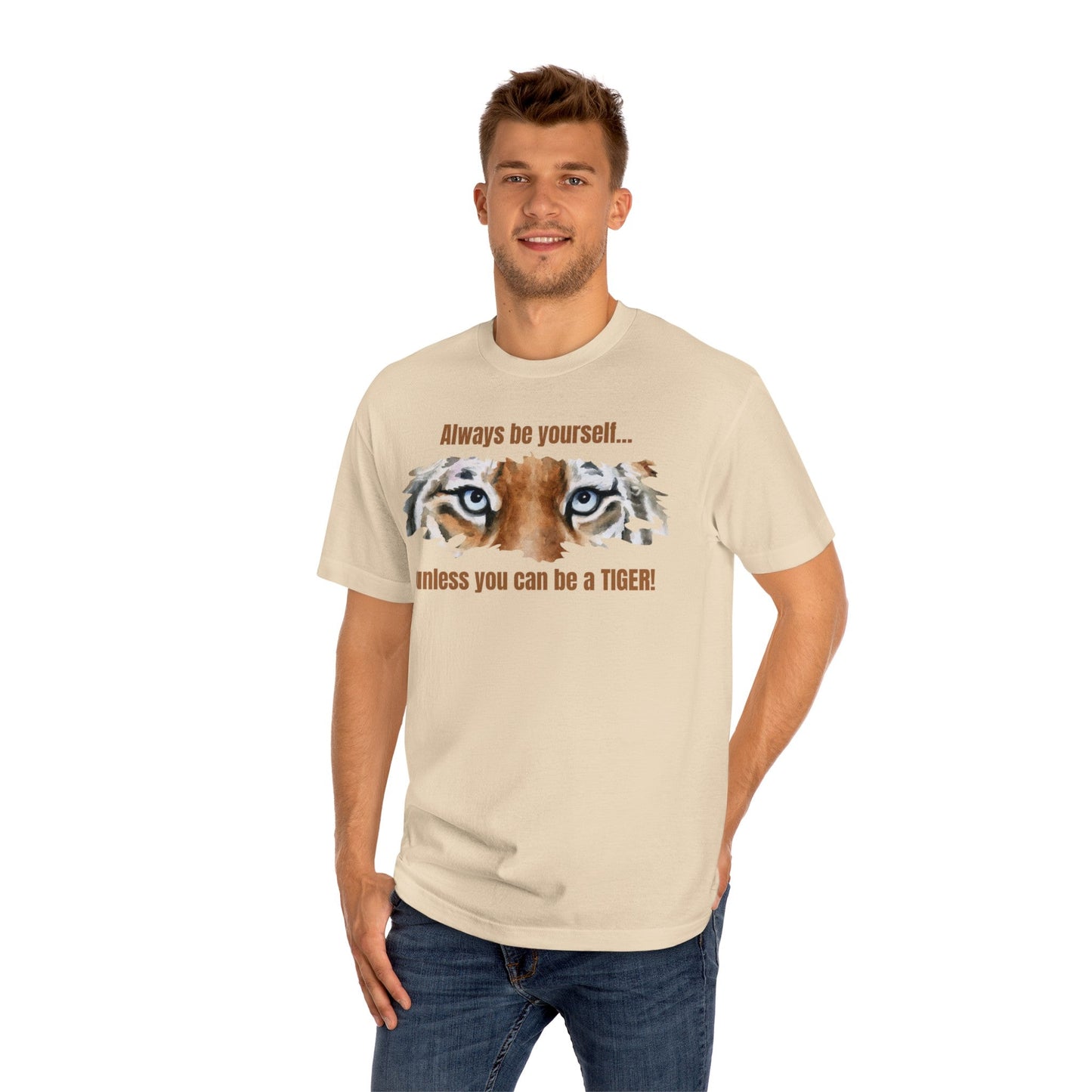 Be a Tiger Unisex Classic Tee - T - Shirt - Epileptic Al’s Shop