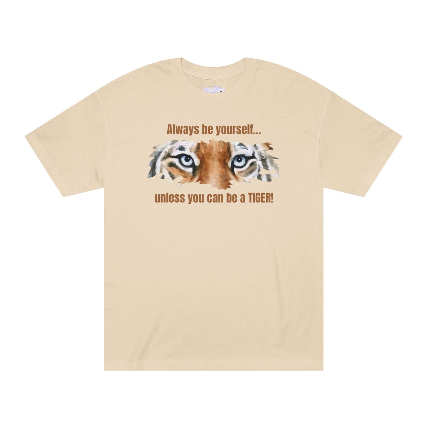 Be a Tiger Unisex Classic Tee - T - Shirt - Epileptic Al’s Shop