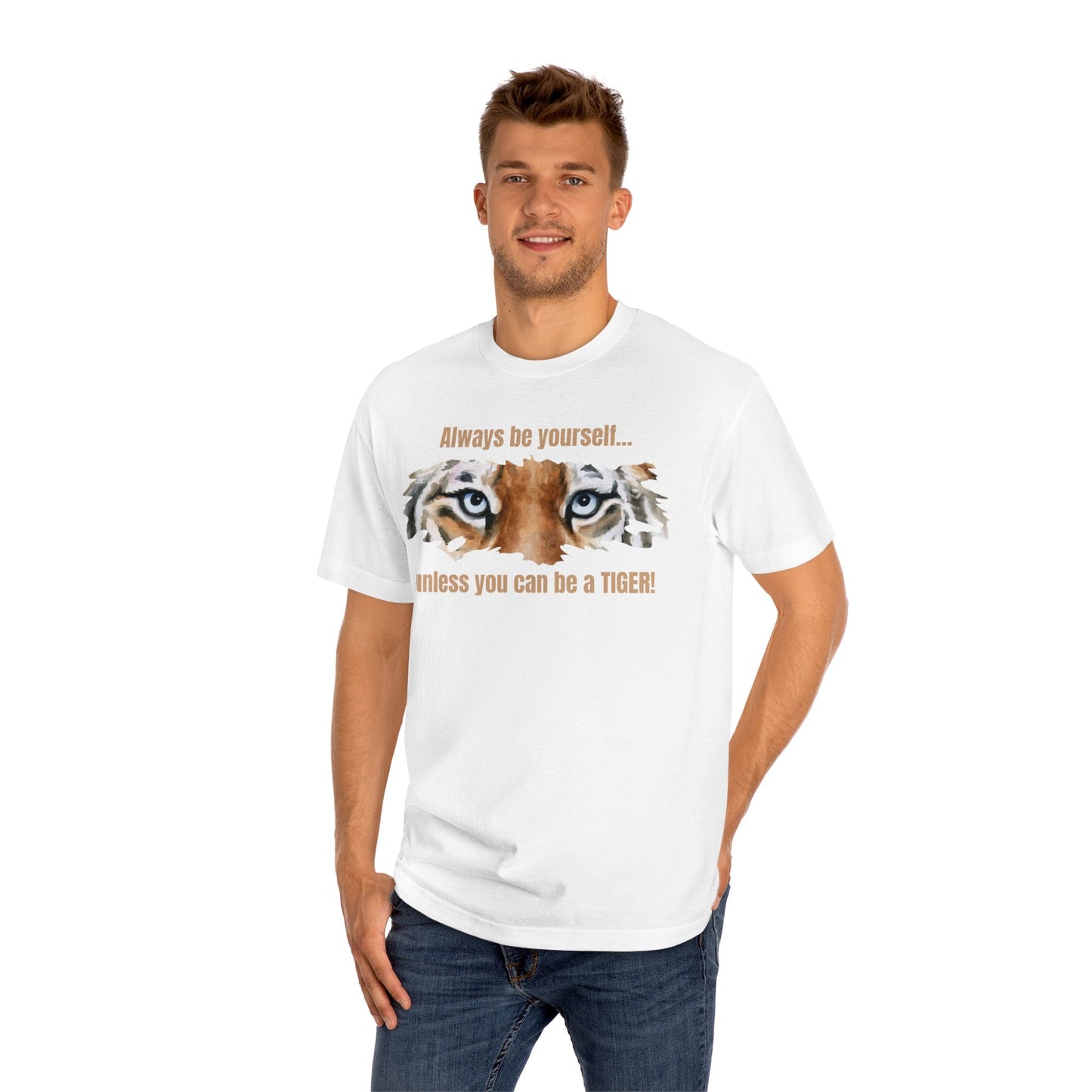 Be a Tiger Unisex Classic Tee - T - Shirt - Epileptic Al’s Shop