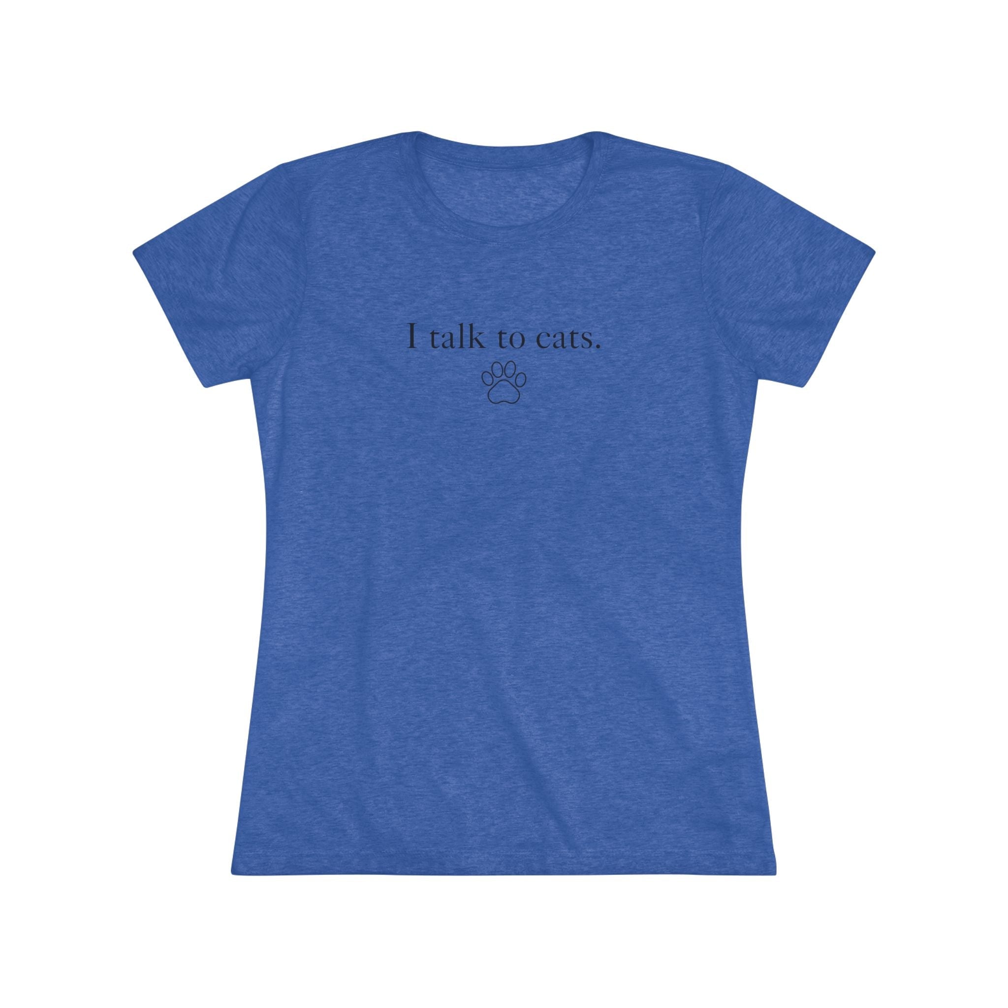 I Talk to Cats Women's Triblend Tee - T - Shirt - Epileptic Al’s Shop