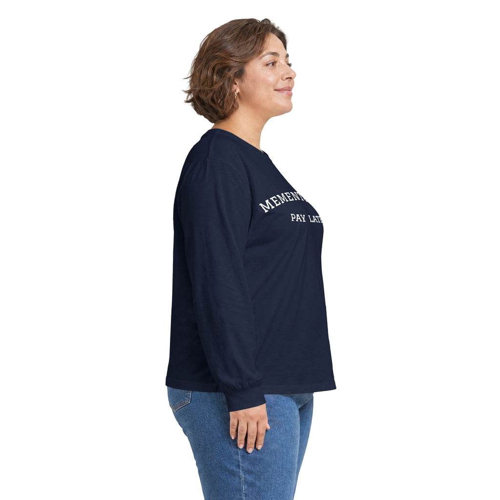 Memento Mori. Pay Later. Long Sleeve T-Shirt | Dark Humor & Existential Dread