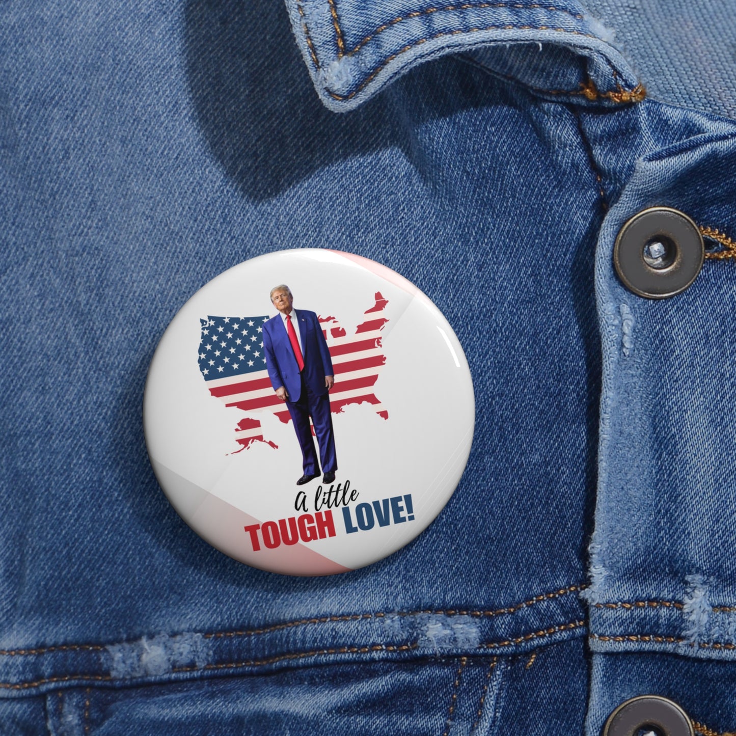Tough Love Trump Pin Buttons