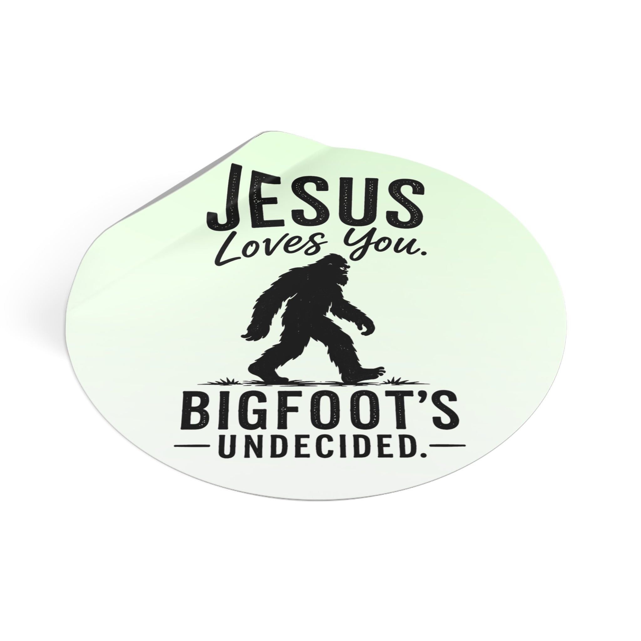 Jesus Loves You. Bigfoot’s Undecided. Vinyl Sticker