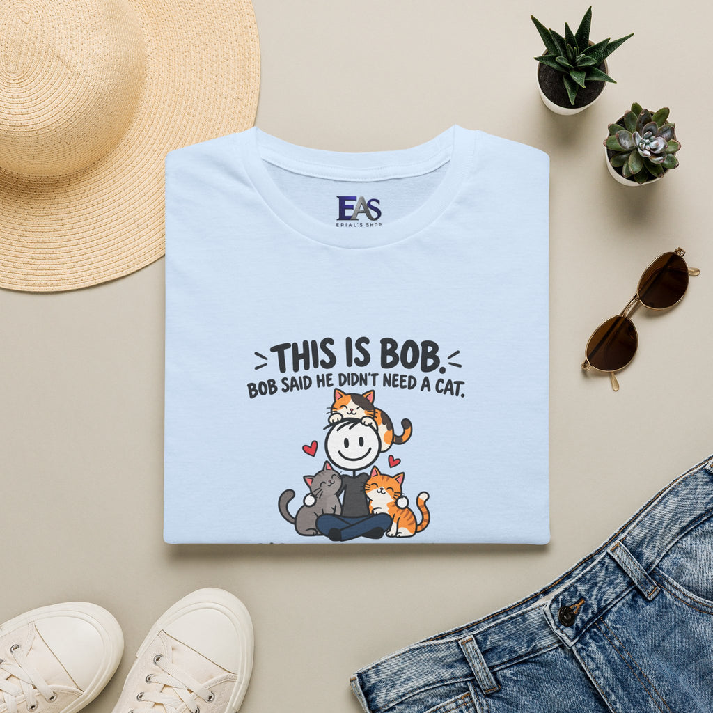 Be Like Bob Three Cats T-Shirt | Funny Cat Lover Tee