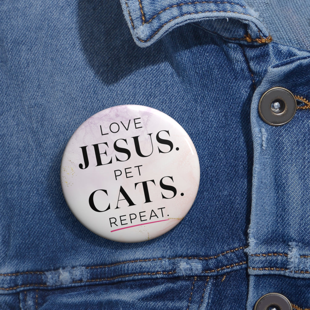 Love Jesus. Pet Cats. Repeat. Pinback Button